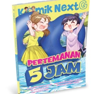 Komik Next G vol. 615: Pertemanan 5 Jam